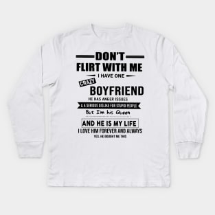 Don't Flirt With Me I Have One Crazy Boyfriend Valentine Kids Long Sleeve T-Shirt